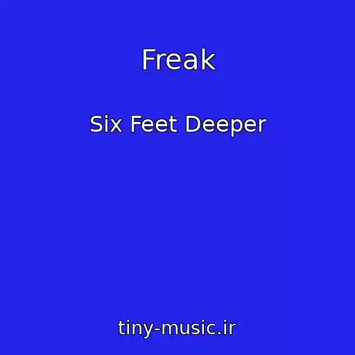 کاور آهنگ Freak از Six Feet Deeper