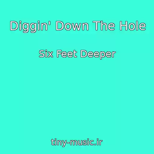 کاور آهنگ Diggin' Down The Hole از Six Feet Deeper