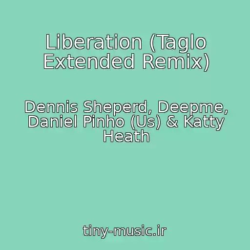 کاور آهنگ Liberation (Taglo Extended Remix) از Dennis Sheperd, Deepme, Daniel Pinho (Us) & Katty Heath