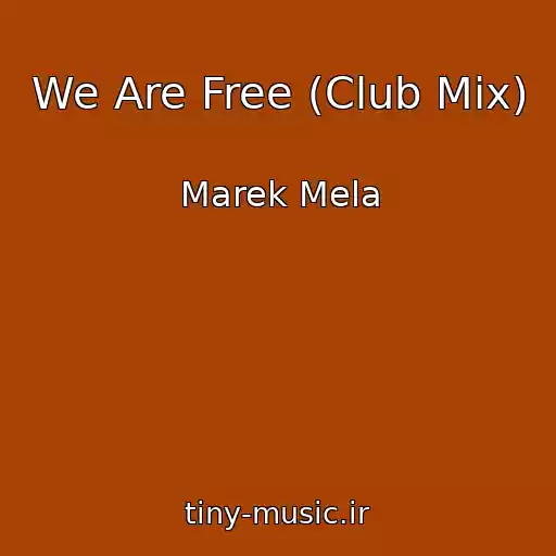 کاور آهنگ We Are Free (Club Mix) از Marek Mela