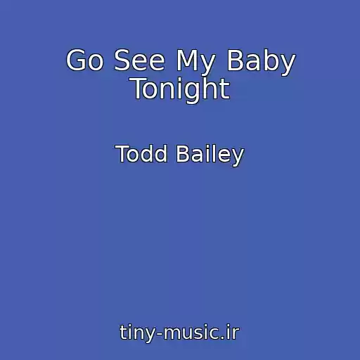 کاور آهنگ Go See My Baby Tonight از Todd Bailey