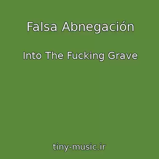 کاور آهنگ Falsa Abnegación از Into The Fucking Grave