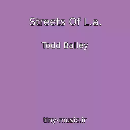 کاور آهنگ Streets Of L.a. از Todd Bailey