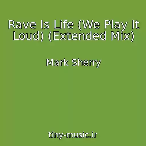 کاور آهنگ Rave Is Life (We Play It Loud) (Extended Mix) از Mark Sherry