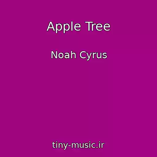 کاور آهنگ Apple Tree از Noah Cyrus