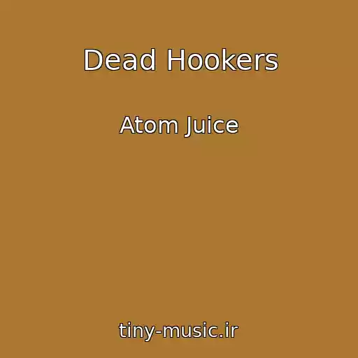کاور آهنگ Dead Hookers از Atom Juice
