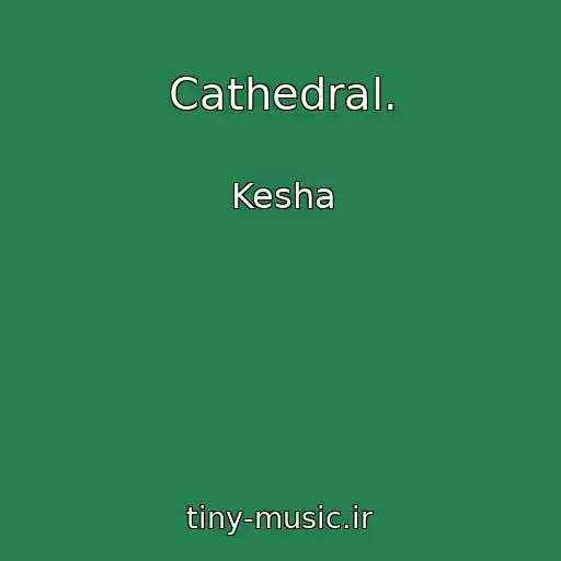 کاور آهنگ Cathedral. از Kesha