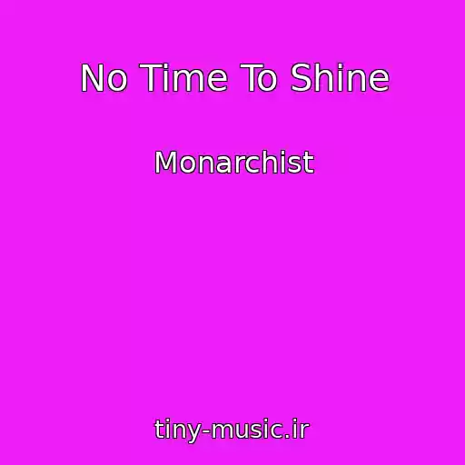 کاور آهنگ No Time To Shine از Monarchist