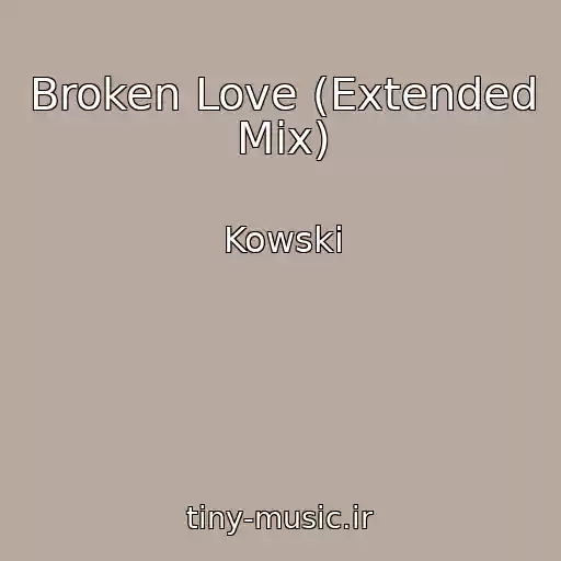 کاور آهنگ Broken Love (Extended Mix) از Kowski