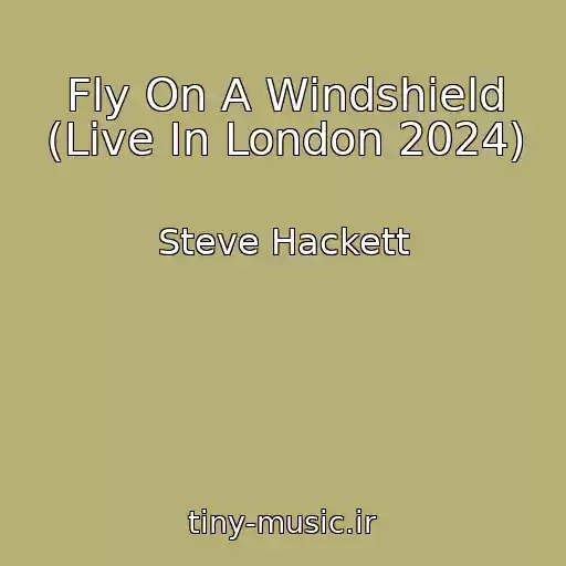 کاور آهنگ Fly On A Windshield (Live In London 2024) از Steve Hackett