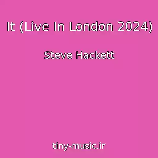 کاور آهنگ It (Live In London 2024) از Steve Hackett