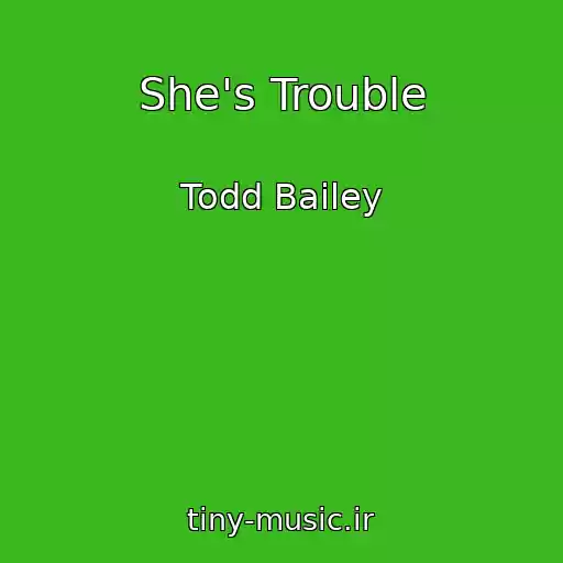 کاور آهنگ She's Trouble از Todd Bailey