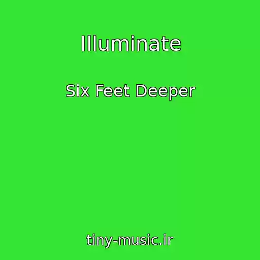 کاور آهنگ Illuminate از Six Feet Deeper