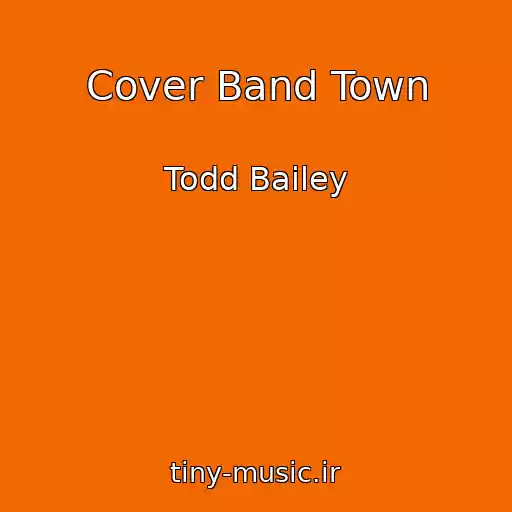 کاور آهنگ Cover Band Town از Todd Bailey