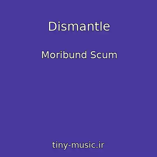کاور آهنگ Dismantle از Moribund Scum