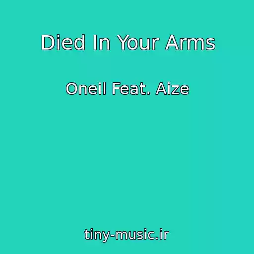 کاور آهنگ Died In Your Arms از Oneil Feat. Aize