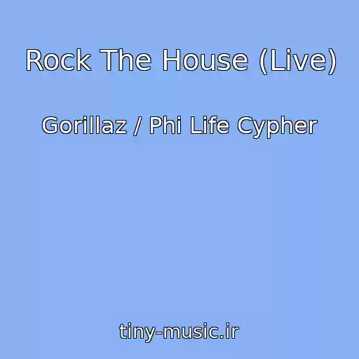 کاور آهنگ Rock The House (Live) از Gorillaz / Phi Life Cypher