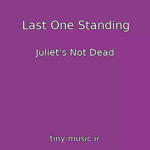 کاور آهنگ Last One Standing از Juliet's Not Dead