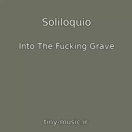 کاور آهنگ Soliloquio از Into The Fucking Grave