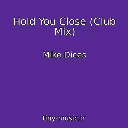 کاور آهنگ Hold You Close (Club Mix) از Mike Dices
