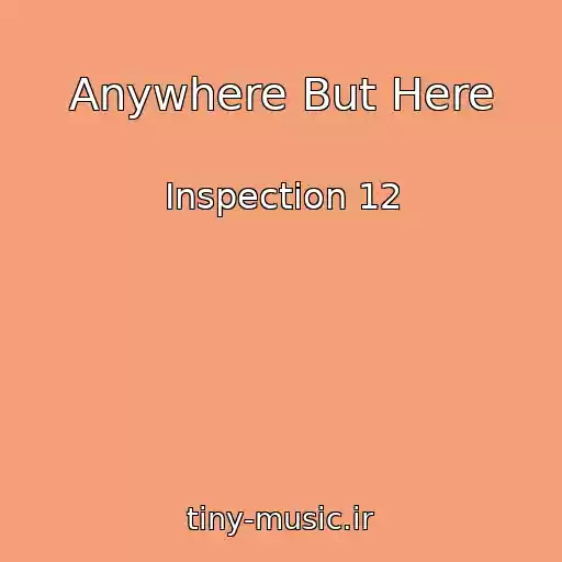 کاور آهنگ Anywhere But Here از Inspection 12