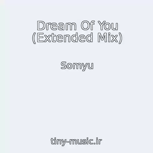کاور آهنگ Dream Of You (Extended Mix) از Somyu