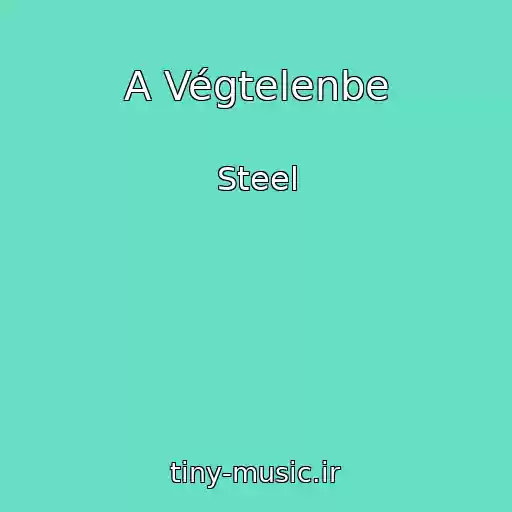 کاور آهنگ A Végtelenbe از Steel
