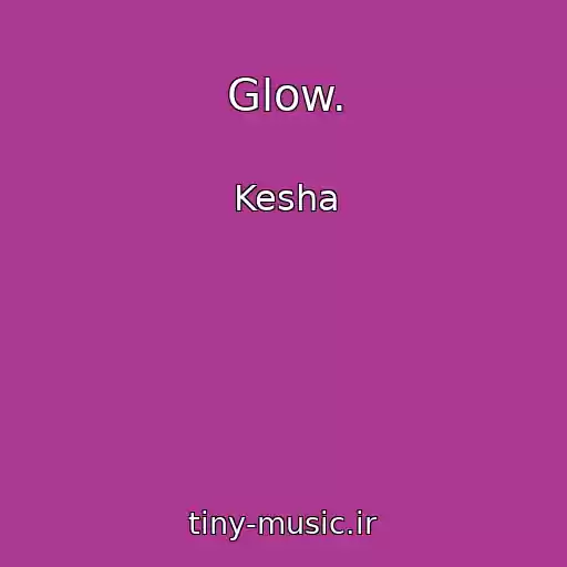 کاور آهنگ Glow. از Kesha