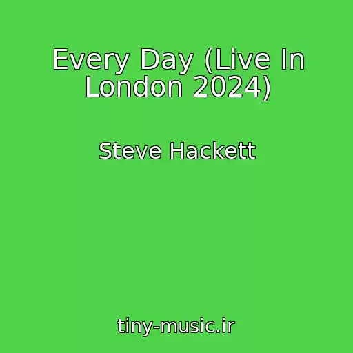 کاور آهنگ Every Day (Live In London 2024) از Steve Hackett