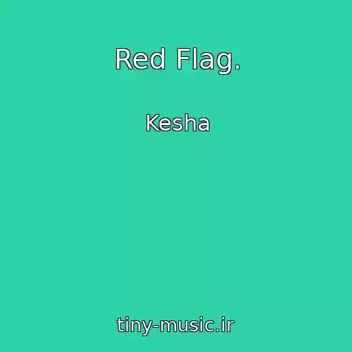کاور آهنگ Red Flag. از Kesha
