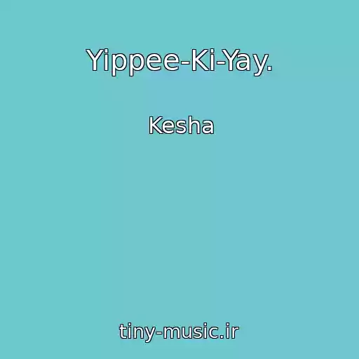 کاور آهنگ Yippee-Ki-Yay. از Kesha