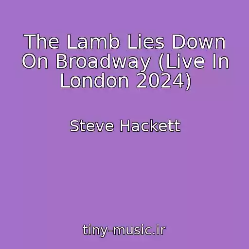 کاور آهنگ The Lamb Lies Down On Broadway (Live In London 2024) از Steve Hackett