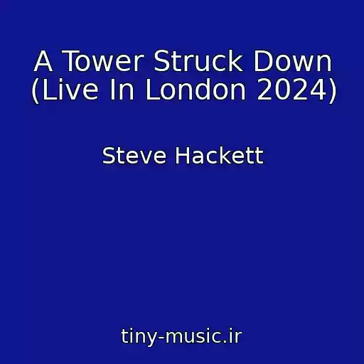 کاور آهنگ A Tower Struck Down (Live In London 2024) از Steve Hackett