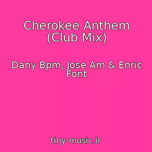 کاور آهنگ Cherokee Anthem (Club Mix) از Dany Bpm, Jose Am & Enric Font