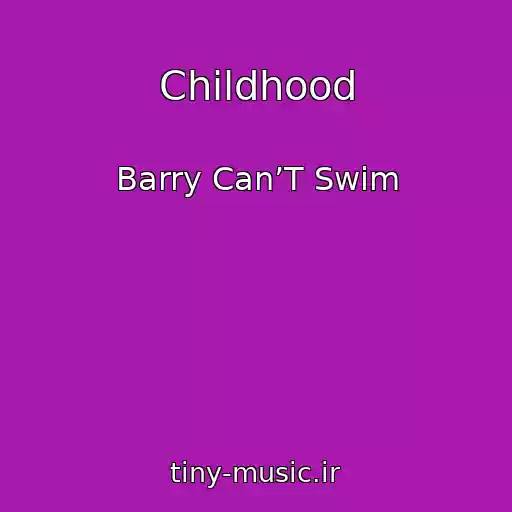 کاور آهنگ Childhood از Barry Can’T Swim