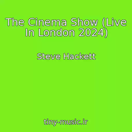 کاور آهنگ The Cinema Show (Live In London 2024) از Steve Hackett