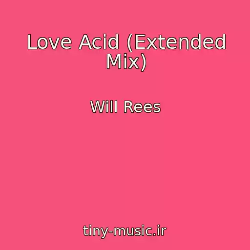 کاور آهنگ Love Acid (Extended Mix) از Will Rees