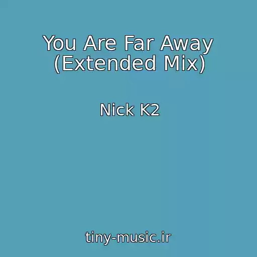 کاور آهنگ You Are Far Away (Extended Mix) از Nick K2