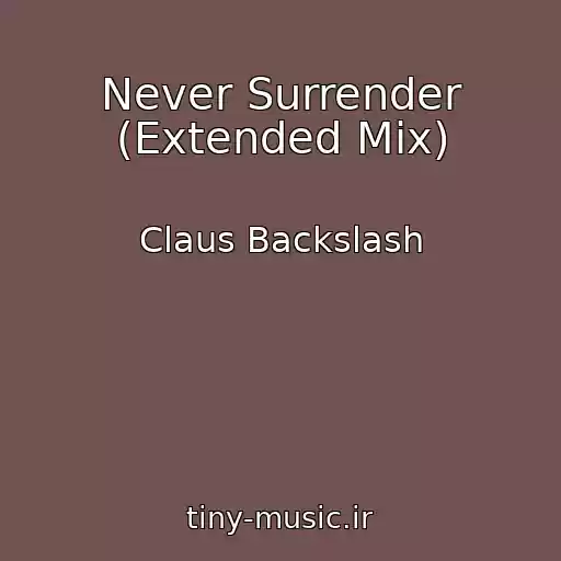 کاور آهنگ Never Surrender (Extended Mix) از Claus Backslash