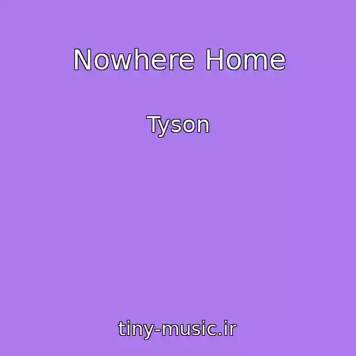 کاور آهنگ Nowhere Home از Tyson