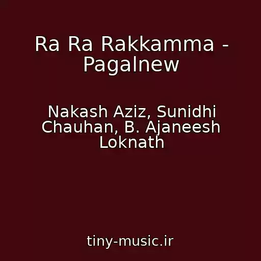 کاور آهنگ Ra Ra Rakkamma - Pagalnew از Nakash Aziz, Sunidhi Chauhan, B. Ajaneesh Loknath