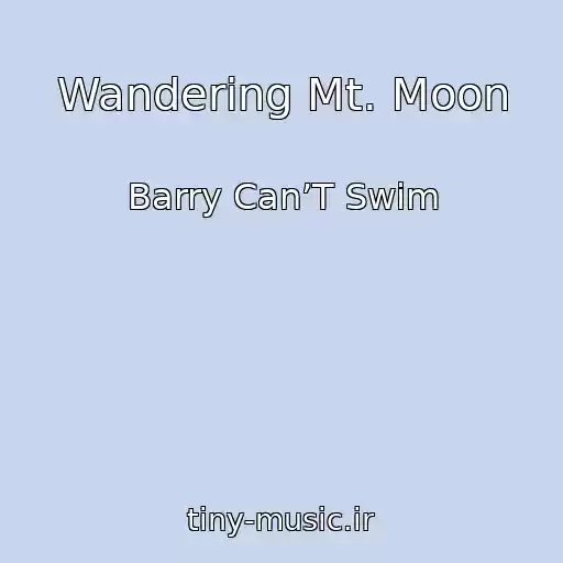 کاور آهنگ Wandering Mt. Moon از Barry Can’T Swim