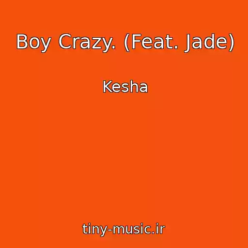 کاور آهنگ Boy Crazy. (Feat. Jade) از Kesha