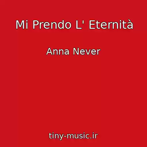 کاور آهنگ Mi Prendo L' Eternità از Anna Never
