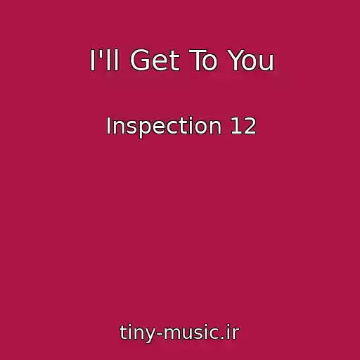 کاور آهنگ I'll Get To You از Inspection 12