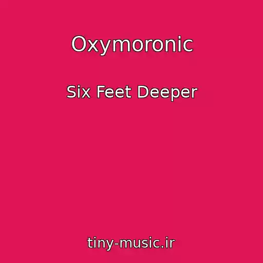 کاور آهنگ Oxymoronic از Six Feet Deeper