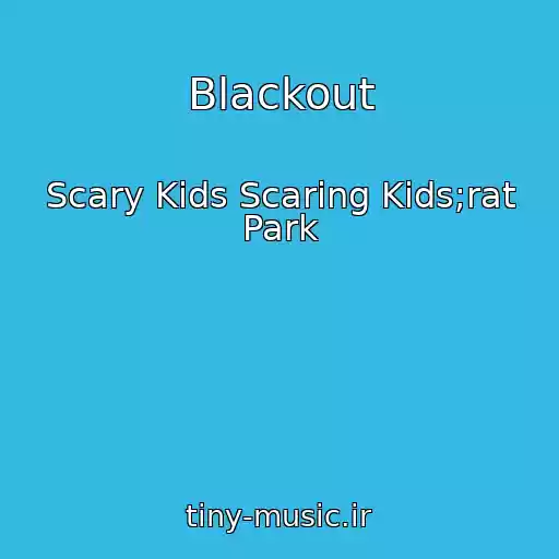 کاور آهنگ Blackout از Scary Kids Scaring Kids;rat Park