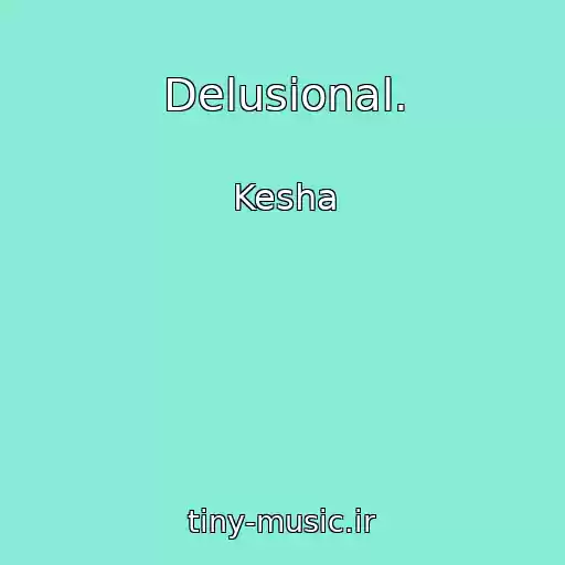 کاور آهنگ Delusional. از Kesha