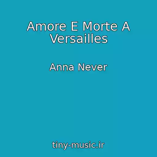 کاور آهنگ Amore E Morte A Versailles از Anna Never