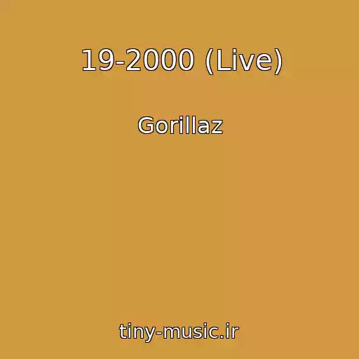 کاور آهنگ 19-2000 (Live) از Gorillaz